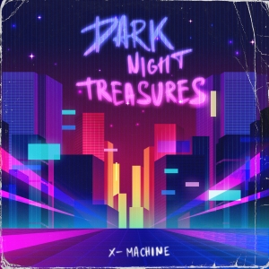 Dark Night Treasures - X-Machine